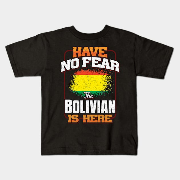 Bolivian Flag  Have No Fear The Bolivian Is Here - Gift for Bolivian From Bolivia Kids T-Shirt by Country Flags